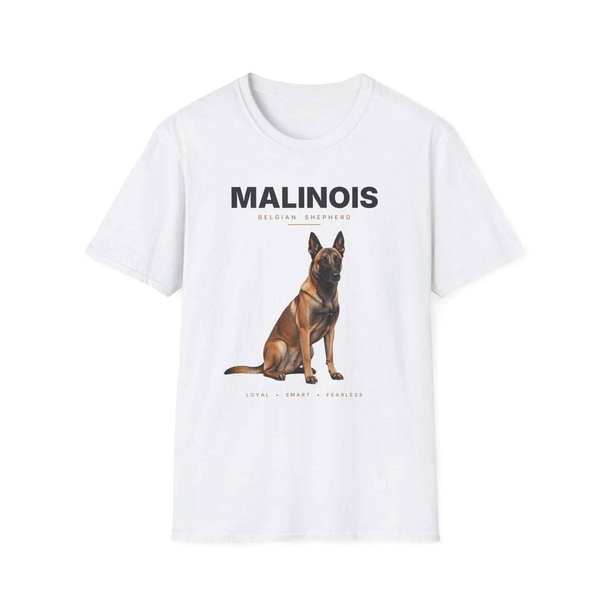 Belgian Malinois T-Shirt - Loyal Smart Fearless Gift for Malinois Lovers