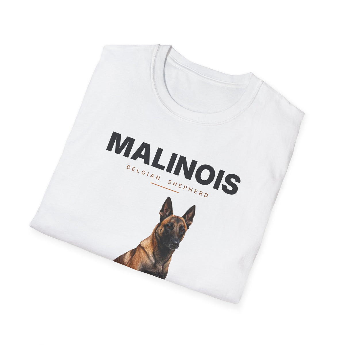 Belgian Malinois T-Shirt - Loyal Smart Fearless Gift for Malinois Lovers