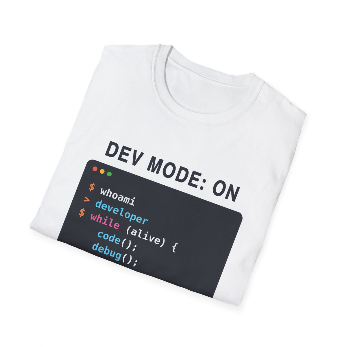 Dev Mode On T-Shirt - Funny Programmer Gift for Developers